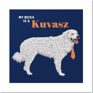 My Boss is a Kuvasz Posters and Art